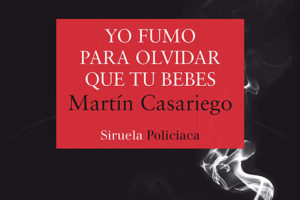 Martín Casariego: Yo fumo para olvidar que tú bebes