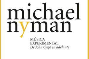 Michael Nyman: Música experimental. DeJohn Cage en adelante