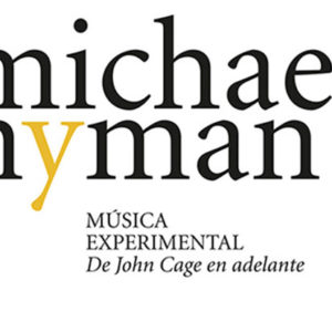 Michael Nyman: Música experimental. DeJohn Cage en adelante