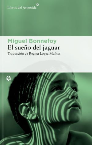 Miguel Bonnefoy: El sueño del jaguar  