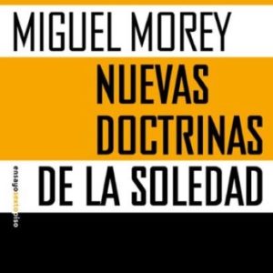 Miguel Morey: Nuevas doctrinas de la soledad