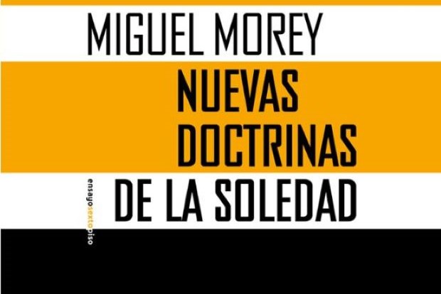 Miguel Morey: Nuevas doctrinas de la soledad