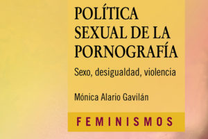 Mónica Alario Gavilán: Política sexual de la pornografía