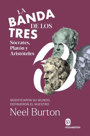 Neel Burton: La banda de los tres. Sócrates, Platón y Aristóteles 