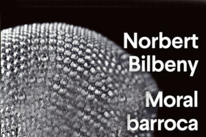 Norbert Bilbeny: Moral barroca