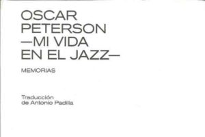 Oscar Peterson: Mi vida en el jazz. Memorias