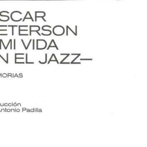 Oscar Peterson: Mi vida en el jazz. Memorias