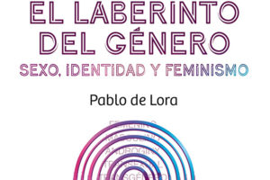 Pablo de Lora: El laberinto del Género