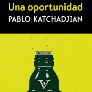 Pablo Katchadjian: Una oportunidad