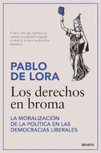 Pablo de Lora: Los derechos en broma