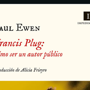 Paul Ewen Francis Plug. Cómo ser un autor público