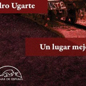 Pedro Ugarte: Un lugar mejor