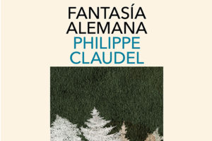 Philippe Claudel: Fantasía alemana
