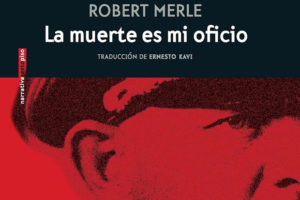 Robert Merle: La muerte es mi oficio
