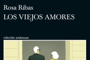 Rosa Ribas: Los viejos amores