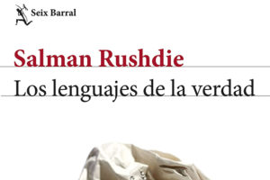 Salman Rushdie: Los lenguajes de la verdad