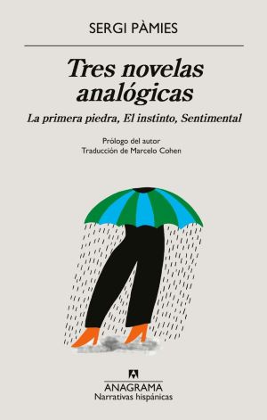 Sergi Pàmies: Tres novelas analógicas (La primera piedra, El instinto, Sentimental)