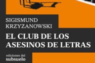 Sigismund Krzyzanowski: El Club de los Asesinos de Letras
