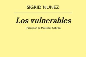 Sigrid Nunez: Los vulnerables