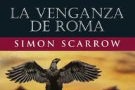 Simon Scarrow: La venganza de Roma (Libro XXIII de Quinto Licinio Cato)