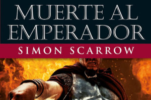 Simon Scarrow: Muerte al emperador