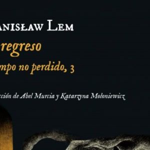 Stanisław Lem: El regreso (Tiempo no perdido 3)
