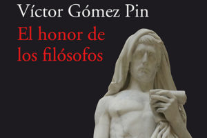 Víctor Gómez Pin: En honor de los filósofos