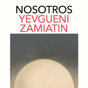 Yevgueni Zamiatin: Nosotros