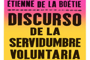 Étienne de La Boétie: Discurso sobre la servidumbre voluntaria