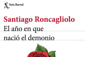 Santiago Roncagliolo: El año en que nació el demonio