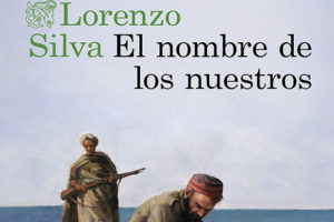 Lorenzo Silva: El nombre de los nuestros