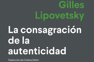 Gilles Lipovetsky: La consagración de la autenticidad