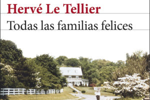 Hervé Le Tellier: Todas las familias felices