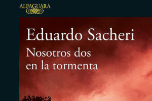 Eduardo Sacheri: Nosotros dos en la tormenta
