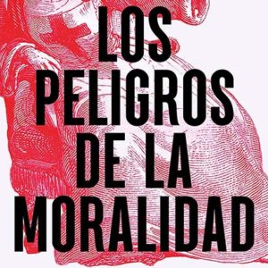 Pablo Malo: Los peligros de la moralidad