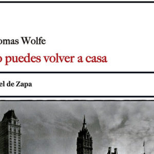 Thomas Wolfe: No puedes volver a casa