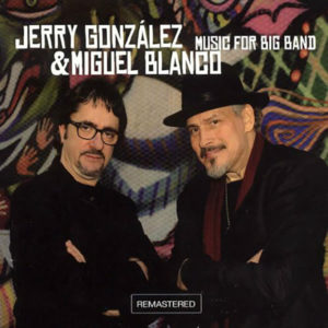 Jerry González & Miguel Blanco-Music For Big Band