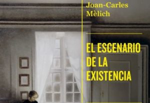 Joan-Carles Mèlich: El escenario de la existencia