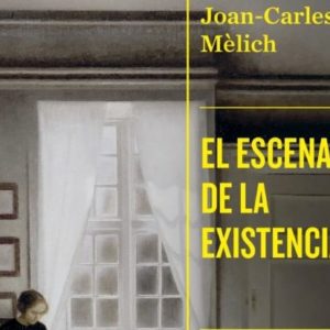 Joan-Carles Mèlich: El escenario de la existencia