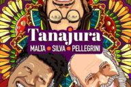 Carlos Malta, Robertinho Silva, Francisco Pellegrini: Tanajura