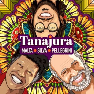 Carlos Malta, Robertinho Silva, Francisco Pellegrini: Tanajura