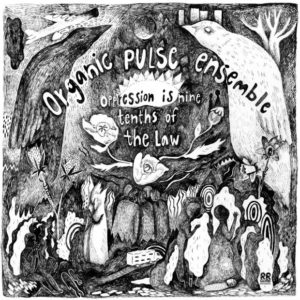 Organic Pulse Ensemble: Oppression is nine tenths of the law