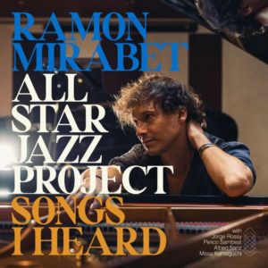 Ramon Mirabet: All-Star Jazz Project: Songs I Heard