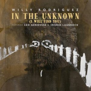 Willy Rodriguez: In The Unknown (I Will Find You)