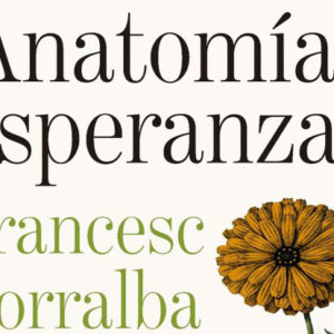 Francesc Torralba: Anatomía de la esperanza