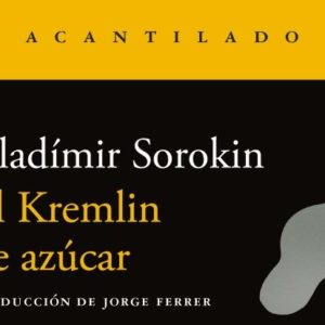 Vladimir Sorokin: El Kremlin de azúcar